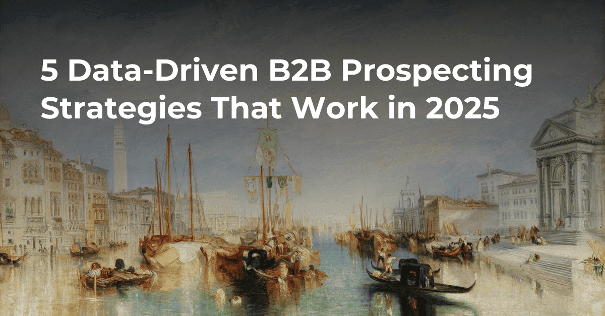 5 Data-Driven B2B Prospecting Strategies That Work in 2025's cover image