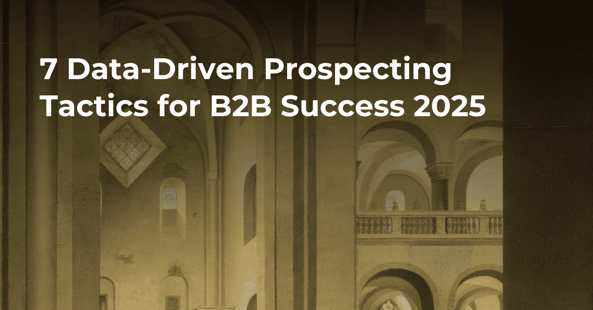 7 Data-Driven Prospecting Tactics for B2B Success 2025's cover image