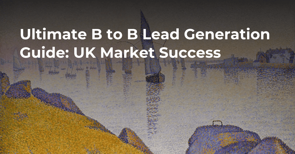 Ultimate B to B Lead Generation Guide: UK Market Success's cover image