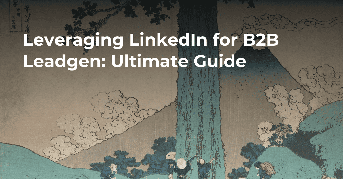 Leveraging LinkedIn for B2B Leadgen: Ultimate Guide's cover image