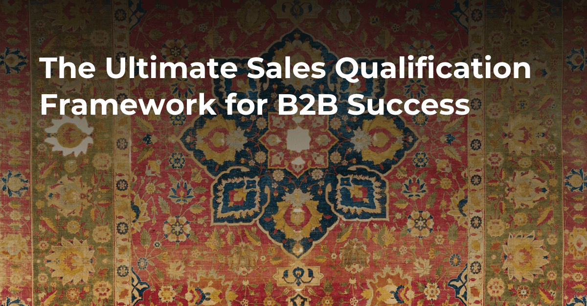 The Ultimate Sales Qualification Framework for B2B Success's cover image