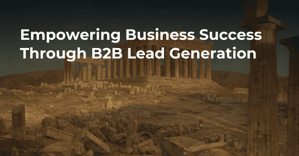 Empowering Business Success Through B2B Lead Generation's cover image