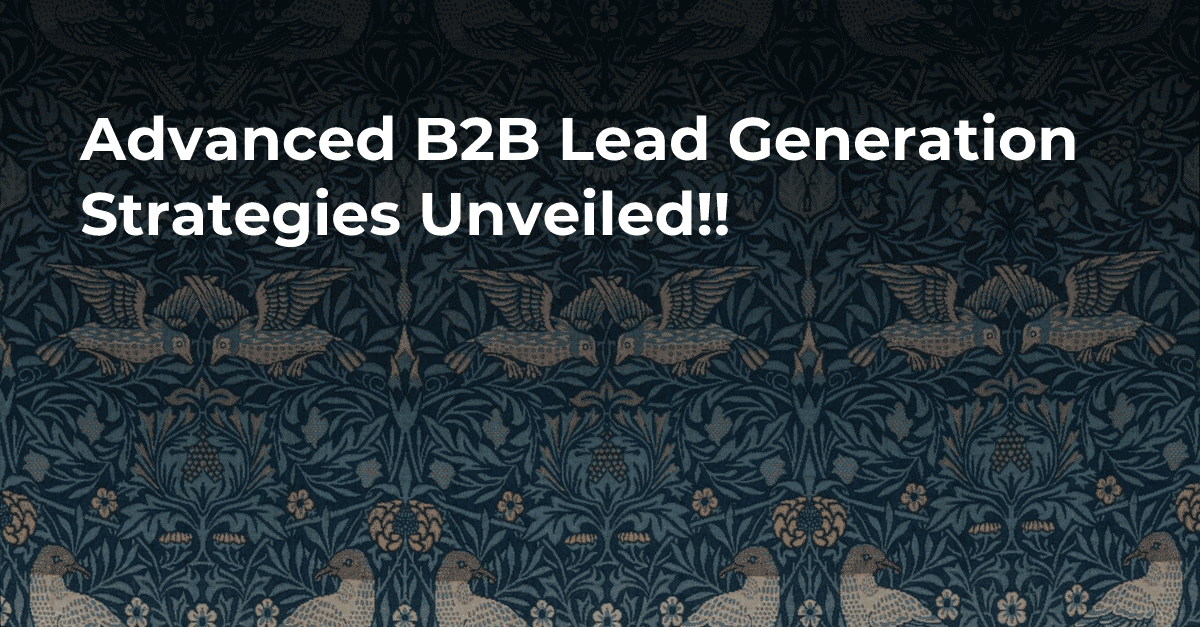 Advanced B2B Lead Generation Strategies Unveiled!!'s cover image