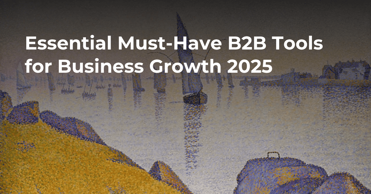 Essential Must-Have B2B Tools for Business Growth 2025's cover image